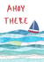 Ahoy there, Sailing Boat Nautical Card created by NaviStitch