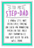 Cheeky Fathers Day Card - Step Dad - I Know It's Not Been Easy Taking On Such An Annoying Pain In The Arse created by Go La La!