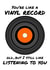 You're Like a Vinyl Record, Old... But I Still Like Listening to You Funny Father's Day Card 13842 created by PopDogShop