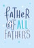 Father of all fathers modern Father's Day Card 33009 created by Print is the New Black