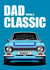 DAD YOU'RE A CLASSIC. Classic Fast Ford Father's Day & Birthday Card created by RetroMotion Artwork