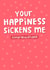 Your happiness sickens me - Funny wedding and engagement card created by Blue Kiwi Design