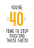 Funny Birthday Card - 40th - You're 40, Time To Stop Trusting Those Farts created by TeHe Gifts