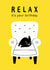 Funny and cheeky birthday card for cat lovers – Relax, it's your birthday created by Stoats & Weasels