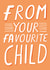 From Your Favourite Child created by Alice Potter