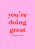 hang in there youre doing great Just because Card 7983 created by Sophie Wade