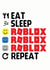 Eat Sleep Roblox Repeat card created by ShortRound888