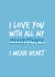 I love you with all my inheritance funny greeting card created by Brogan Thomas