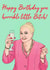 Kim Woodburn funny Birthday Card 18653 created by The Queer Store