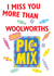 I Miss you more than Woolworths Pic N Mix created by Designer By Lockdown