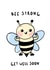 bee strong Get Well Card 19309 created by BonDoodle