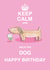 keep calm Birthday Card 2409 created by Siobhan at april rose