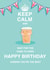 keep calm Birthday Card 25214 created by Siobhan at april rose