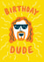 dude the dude Birthday Card 16968 created by Matt Joyce