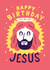 jesus happy birthday jesus Christmas Card 16969 created by Matt Joyce