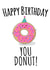 you donut Birthday Card 17154 created by Leanneco.Studio