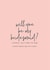 Will you be my bridesmaid? - funny card for a bridesmaid created by Heather Alstead Design LTD
