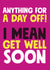 Anything for a day off get well soon card created by Roll Creative