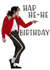 Hap he-he Michael Jackson Birthday card created by Spotlight Card Co.