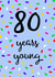 80 80th Birthday Card 15970 created by Pippin Prints