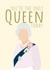 You're the only Queen today card created by PopDogShop