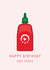 Fun Birthday Card For A Hot Sauce Addict - Illustrated Sriracha Bottle Hot Stuff created by Sam I Am