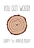 You Got Wood - Happy 5th Anniversary created by FrednTrev.