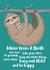 sloth advice Just because Card 14773 created by Willow and Tweet Designs