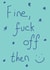 fine fuck Leaving Card 18915 created by Random Shit Cards