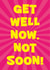 get well now get well soon Get Well Card 17926 created by Steve Brown