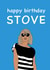 bridesmaids stove Birthday Card 19995 created by Emily Render