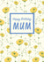 Pretty Birthday Card - Mum - Flowers - Happy Birthday Mum created by Dinky Rouge