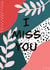 i miss you, miss you, thinking of you, botanical, modern Card 24224 created by Silvina De Vita