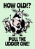 How old!? Pull the udder one! Birthday Card created by Teeneebash