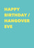 Happy Birthday / Hangover Eve created by Running with Scissors