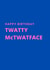 Twatty McTwatface created by Pique Design