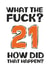 fuck 21 Birthday Card 16682 created by Waffle & Faff