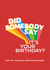 Did Somebody Say It's Your Birthday? Birthday Card created by Cards from Designers