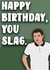 gavin and stacey slag Birthday Card 12960 created by Pink + Pip