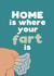 Funny Fart New Home Card - Bum - Home Is Where Your Fart Is created by Giddy Kipper