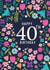 Floral 40th Birthday card created by Sarah Corcoran 
