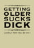 Rude Birthday Card - Getting Older Sucks Dick Luckily For You So Do I created by Pottsy Prints
