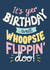 whoopsie flippin Birthday Card 20234 created by Dan McFadden