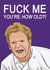 gordon ramsay you're old Birthday Card 20599 created by Glam Brock