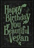 Fun Birthday Card - Beautiful Vegan created by Dark Cult Art