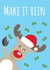reindeer make it rein Christmas Card 29787 created by Sunnyside Design