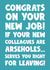 Leaving new job colleague work arseholes congratulations congrats funny created by Naomi Park