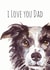 I love you Dad Border Collie Father's Day Card 1605 created by Jo Scott Art