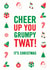 Rude Christmas Card - Grumpy Twat created by Brainbox Candy