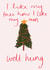 Well Hung - Friend - Funny - Cheeky - Naughty - Pun - Christmas Tree - I Like My Tree How I Like My Men - Christmas Card created by Sweetlove Press